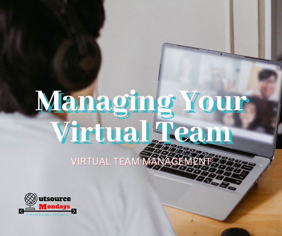 12 Tips to Help You Manage Your Virtual Team - Outsource Mondays